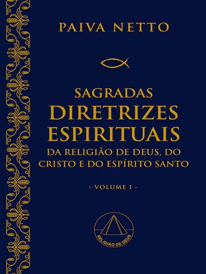 cover image of Sagradas Diretrizes Espirituais da Religião de Deus, do Cristo e do Espírito Santo (primeiro volume)